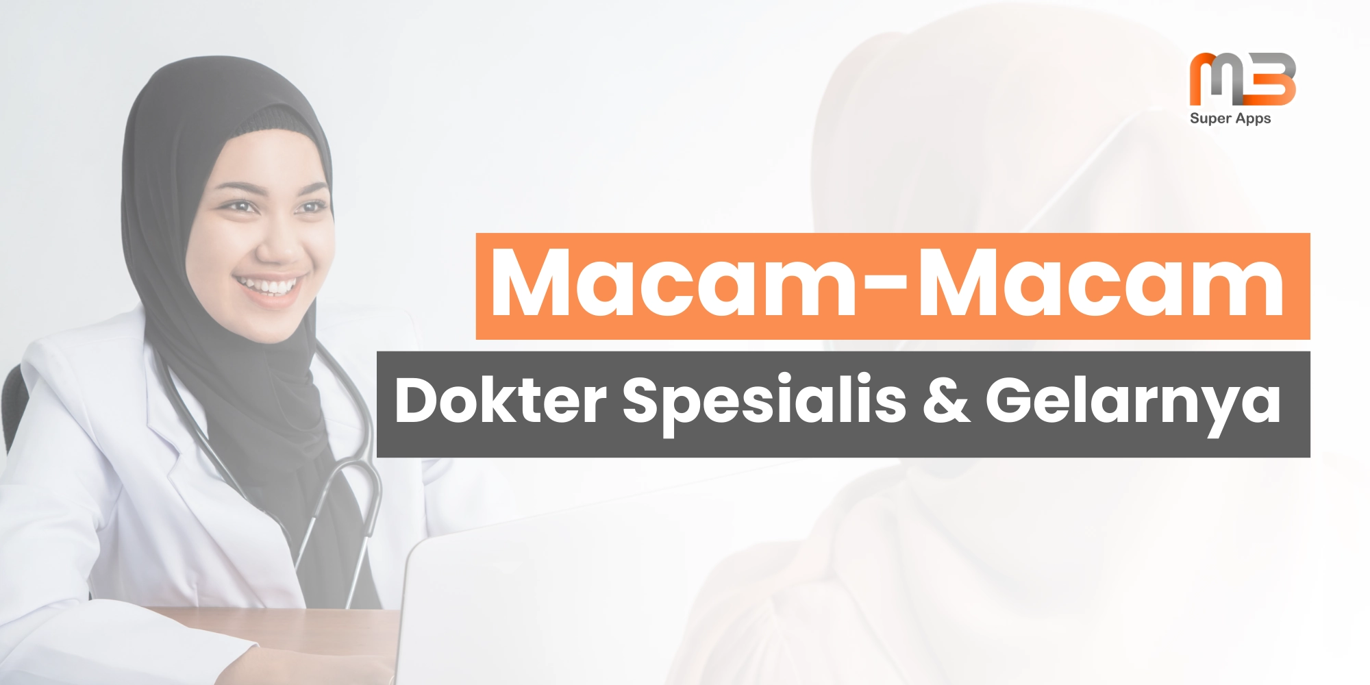 Macam-Macam Dokter Spesialis dan Gelarnya