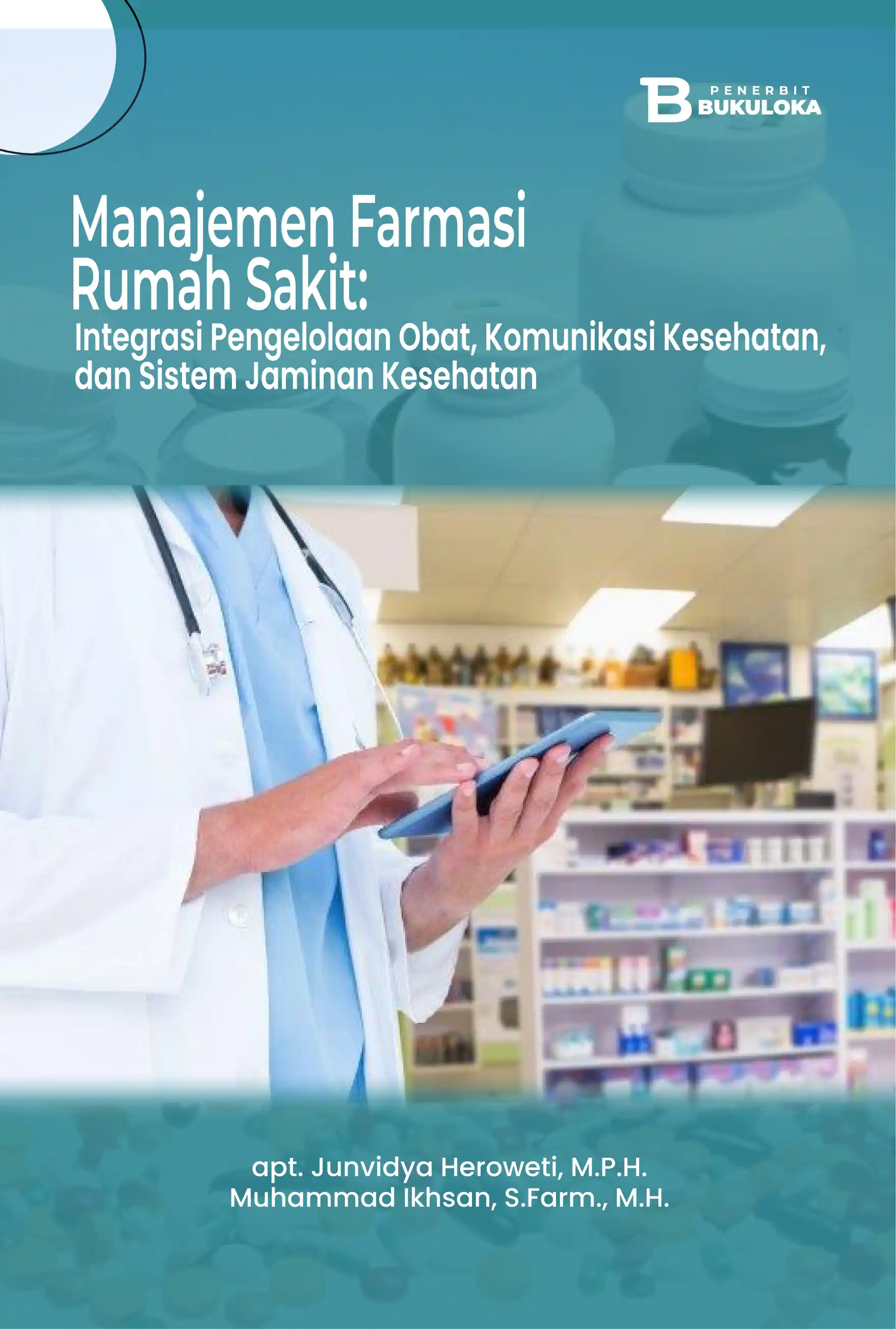 Manajemen Farmasi Rumah Sakit: Integrasi Pengelolaan Obat, Komunikasi Kesehatan, dan Sistem Jaminan Kesehatan