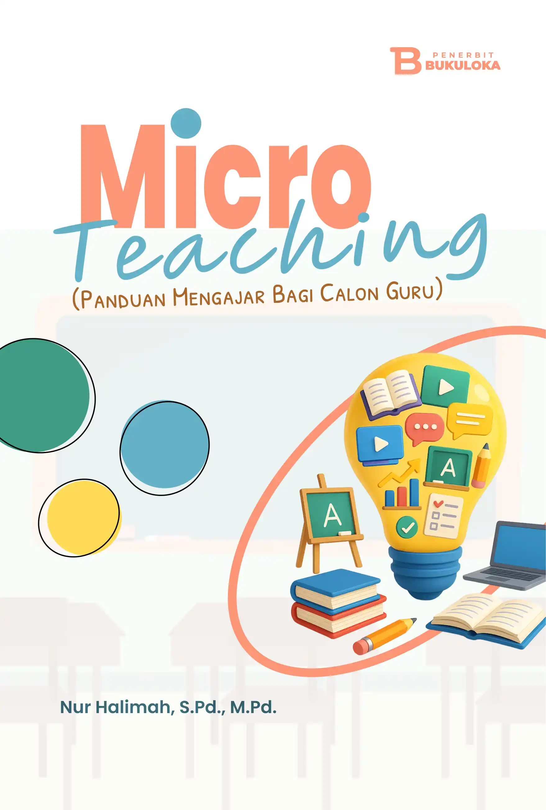 Micro Teaching (Panduan Mengajar bagi Calon Guru)