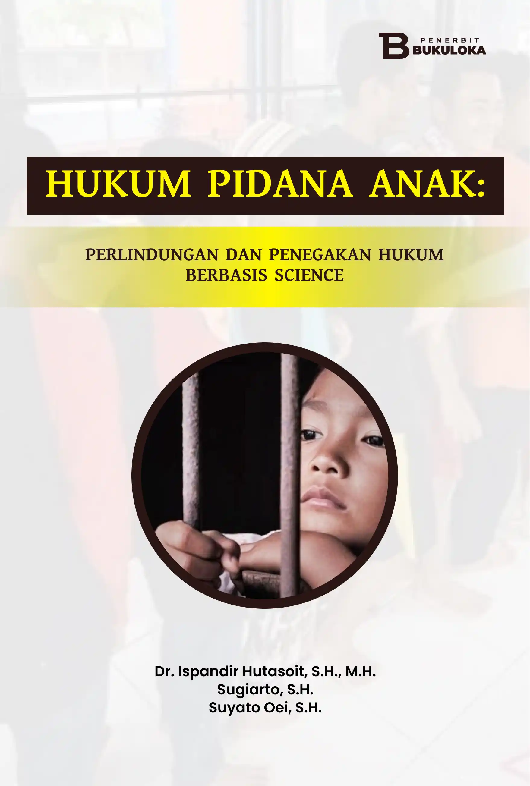 Hukum Pidana Anak: Perlindungan dan Penegakan Hukum Berbasis Science