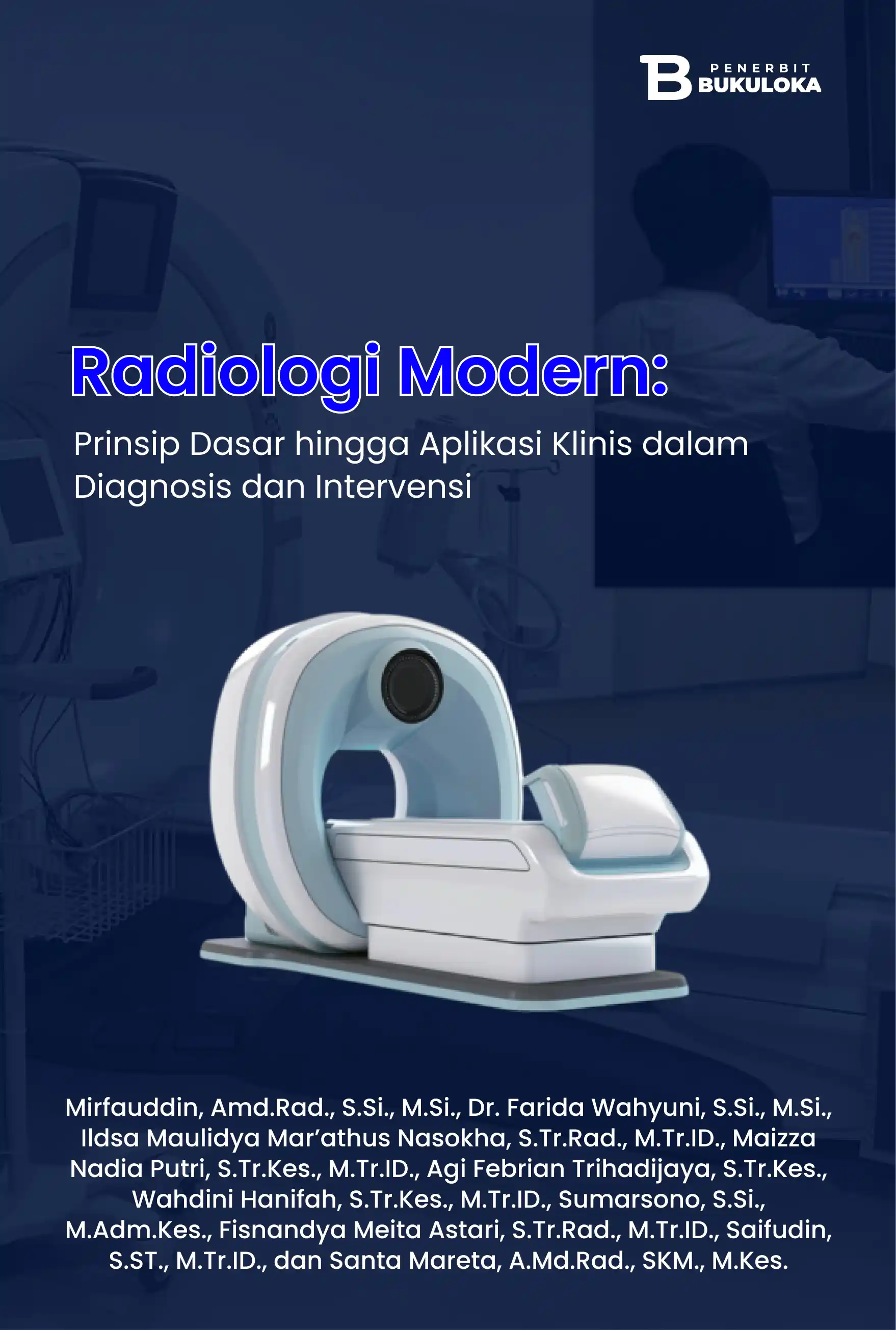 Radiologi Modern: Prinsip Dasar hingga Aplikasi Klinis dalam Diagnosis dan Intervensi 