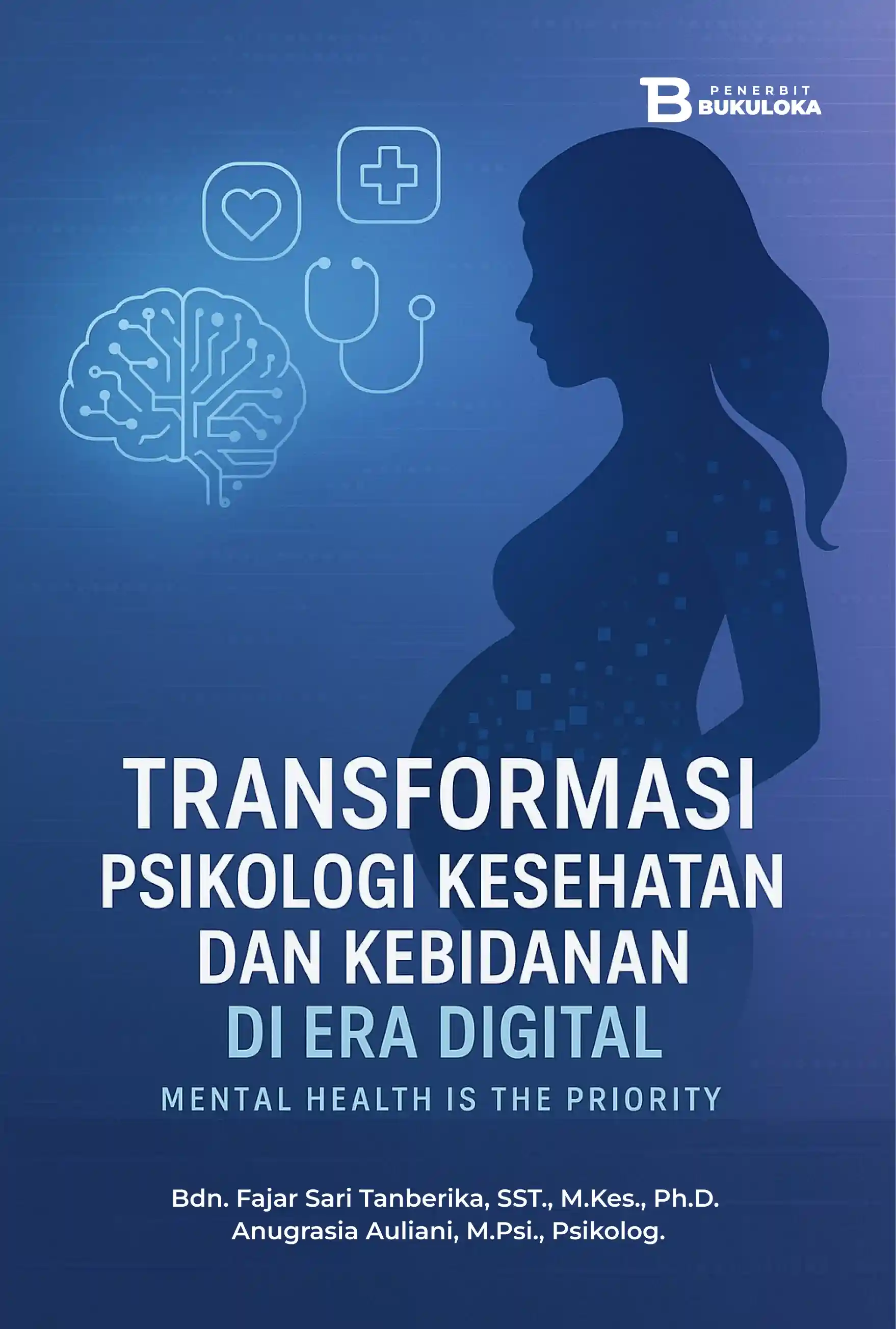 Transformasi Psikologi Kesehatan dan Kebidanan di Era Digital Mental Health Is the Priority 