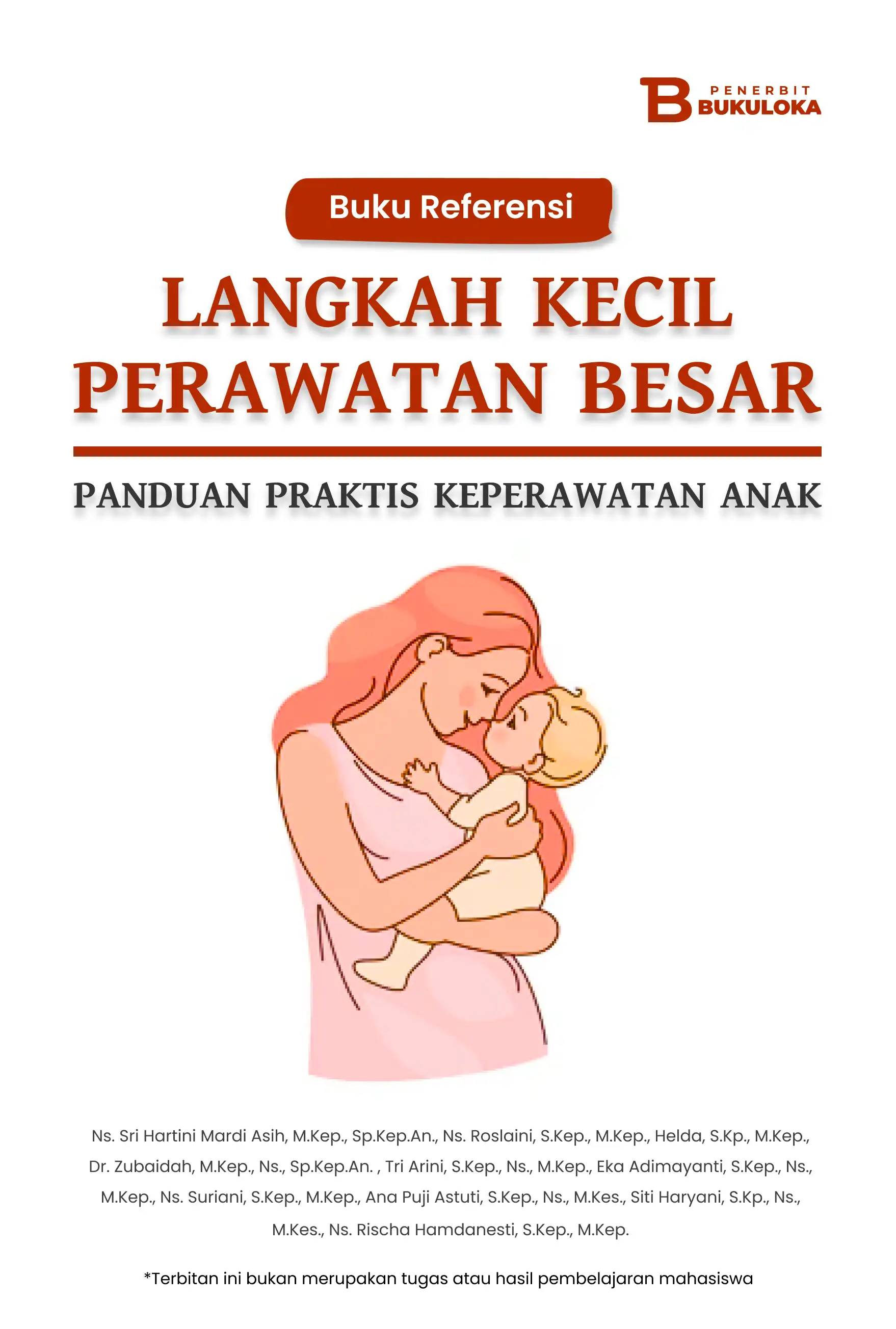 Buku Referensi Langkah Kecil, Perawatan Besar: Panduan Praktis Keperawatan Anak