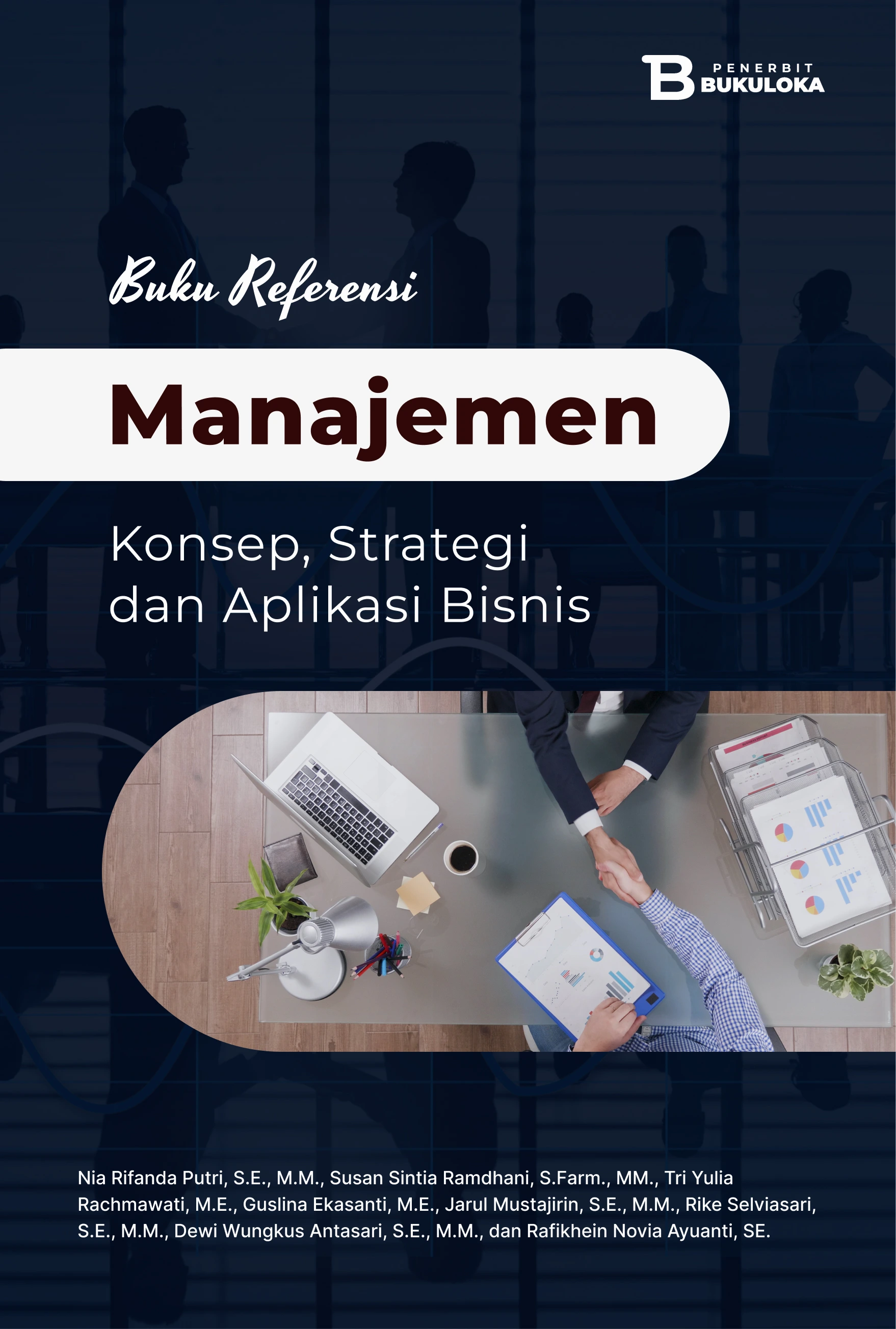 Buku Referensi Manajemen: Konsep, Strategi, Dan Aplikasi Bisnis