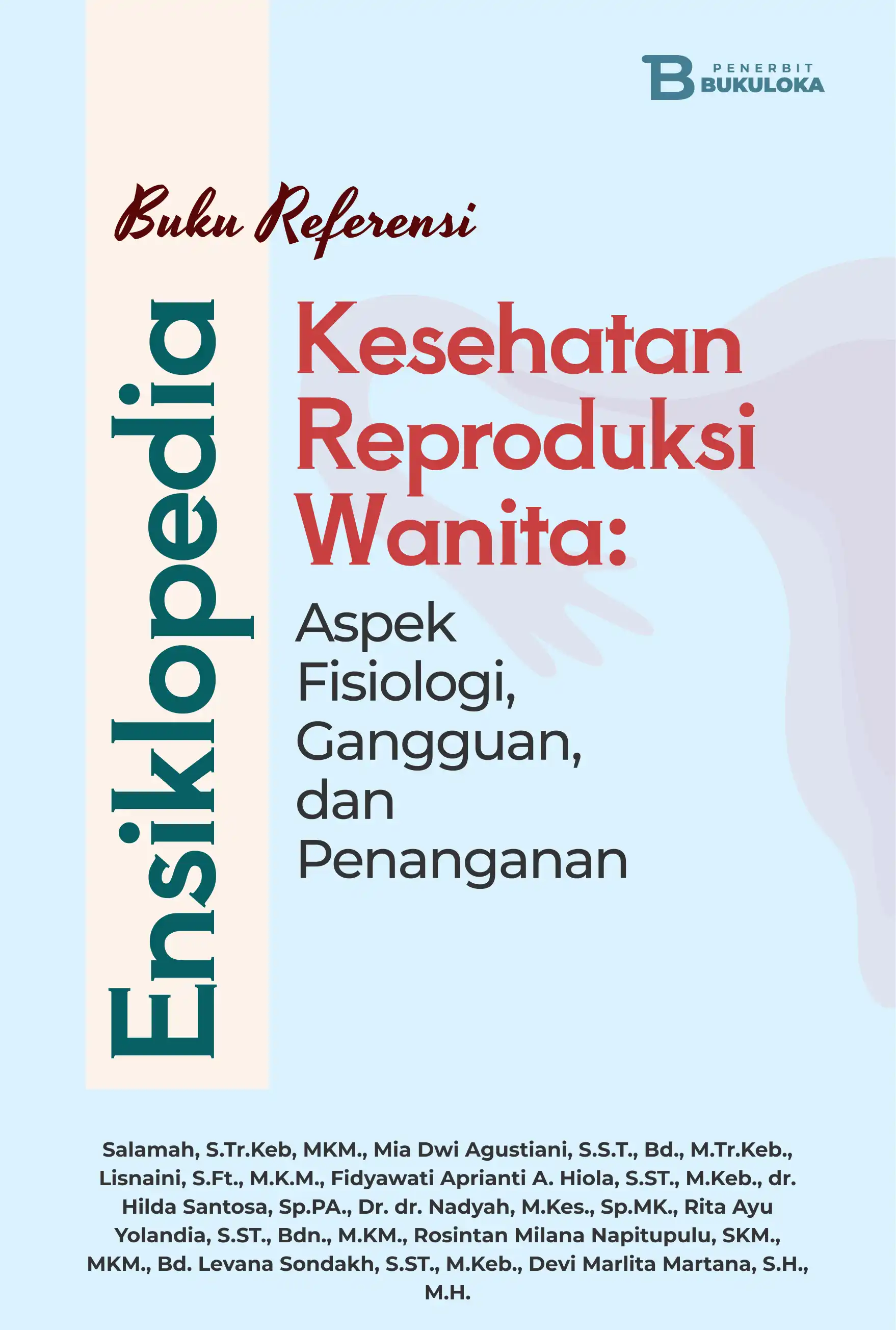 Buku Referensi Ensiklopedia Kesehatan Reproduksi Wanita: Aspek Fisiologi, Gangguan, dan Penanganan