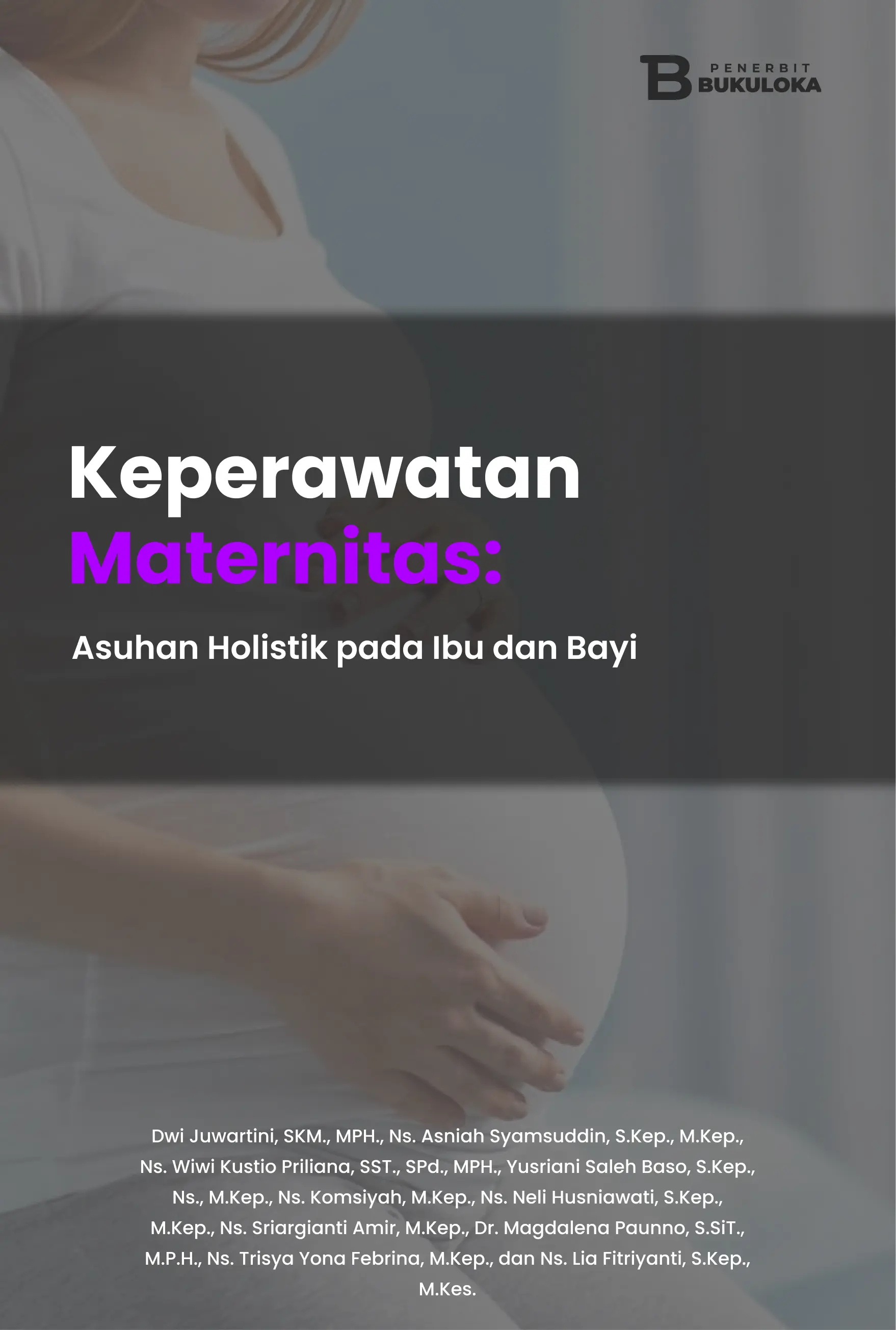Keperawatan Maternitas: Asuhan Holistik pada Ibu dan Bayi