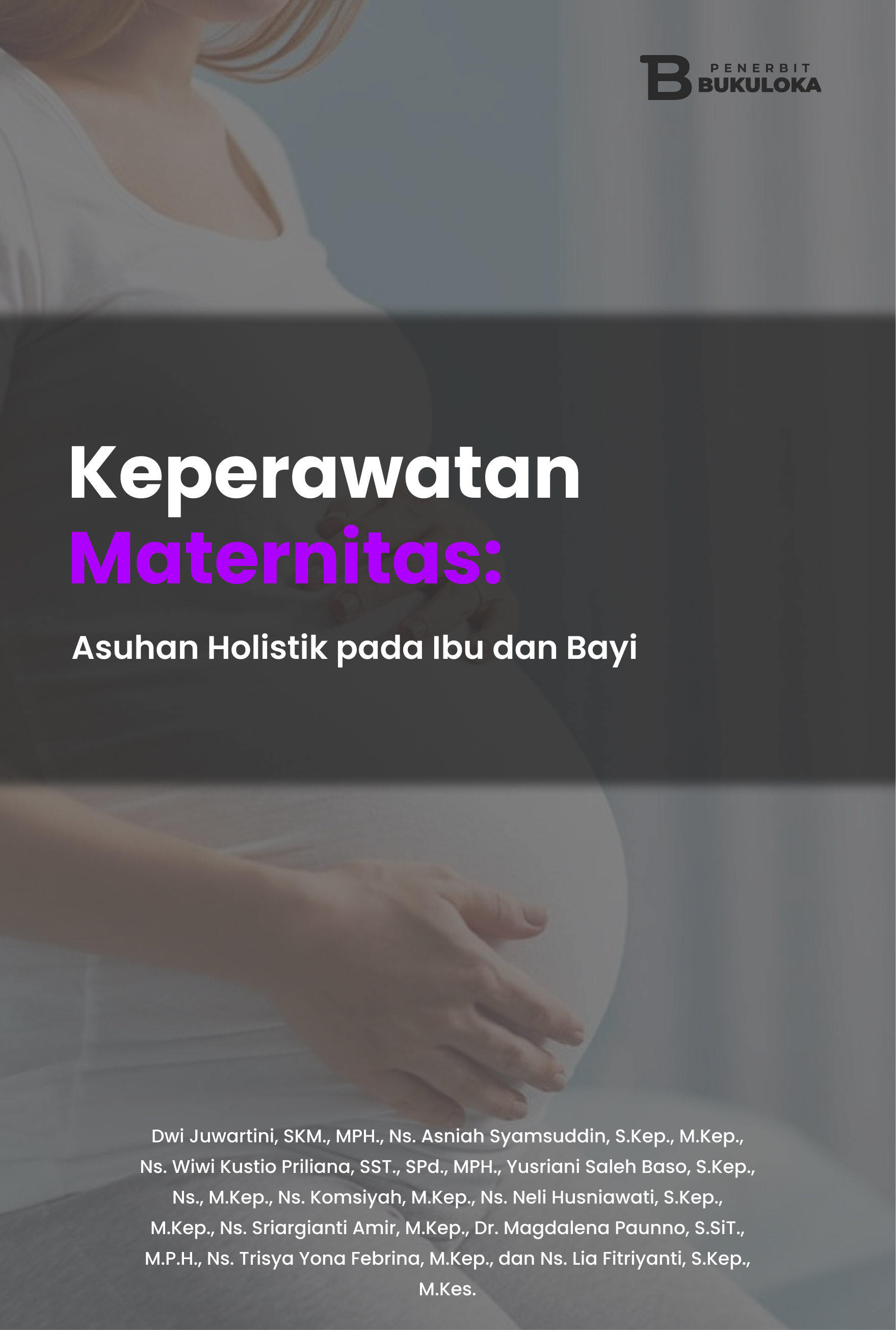 Keperawatan Maternitas: Asuhan Holistik pada Ibu dan Bayi