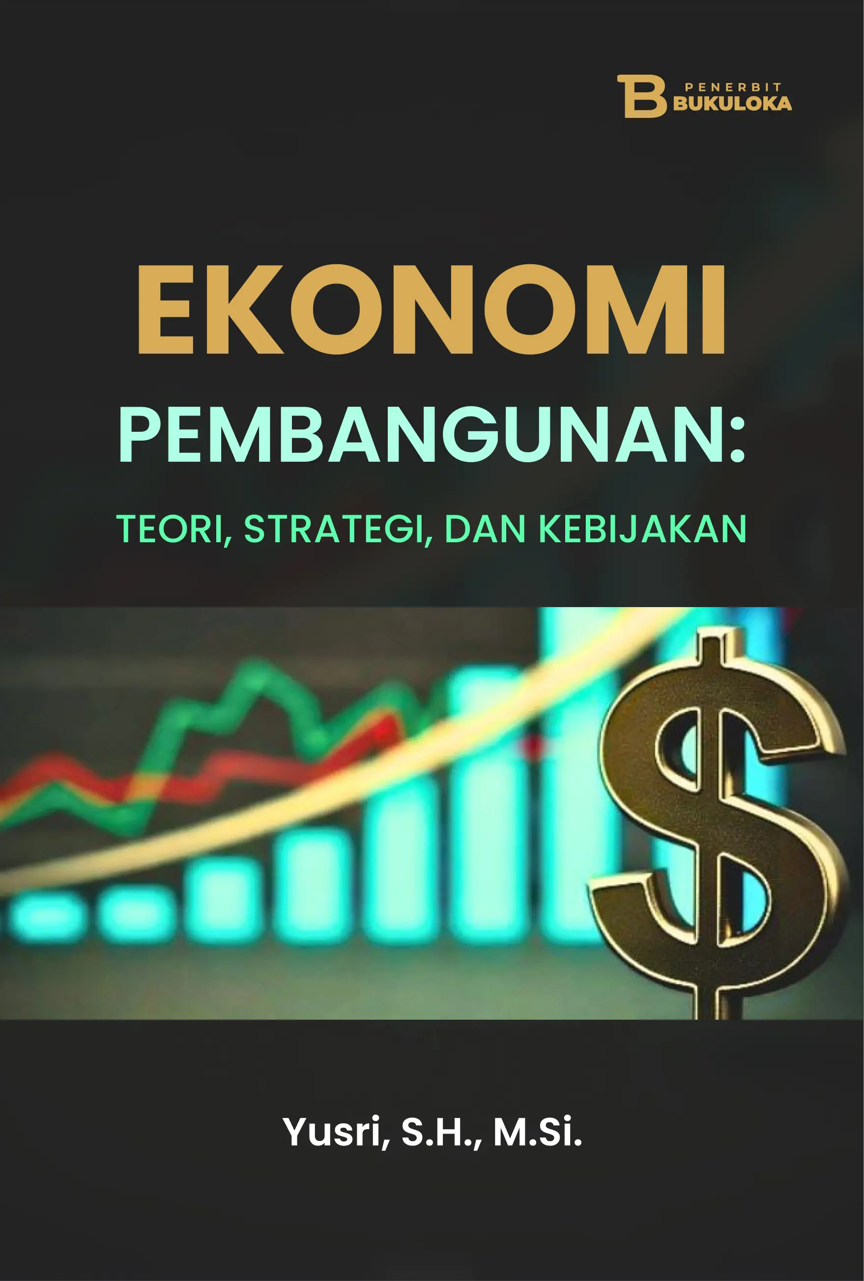 Ekonomi Pembangunan: Teori, Strategi, dan Kebijakan
