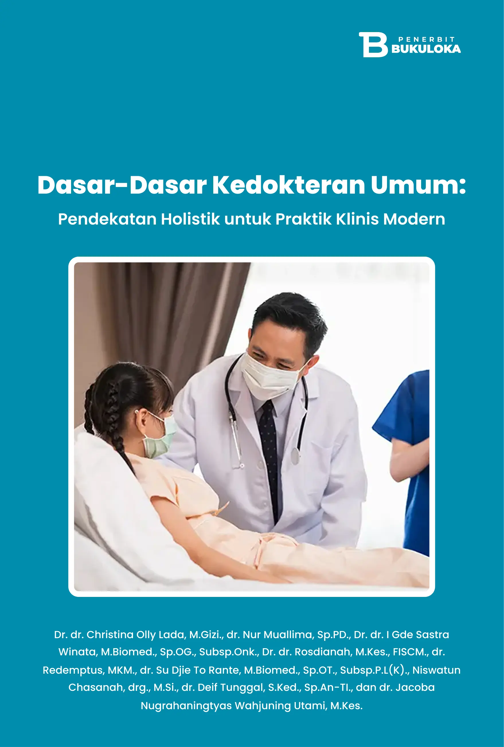Dasar-Dasar Kedokteran Umum: Pendekatan  Holistik untuk Praktik Klinis Modern 