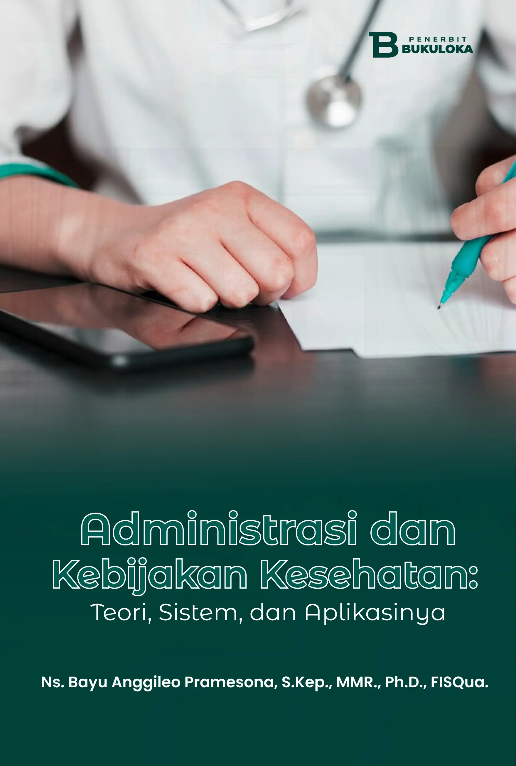 Administrasi dan Kebijakan Kesehatan: Teori, Sistem, dan Aplikasinya 