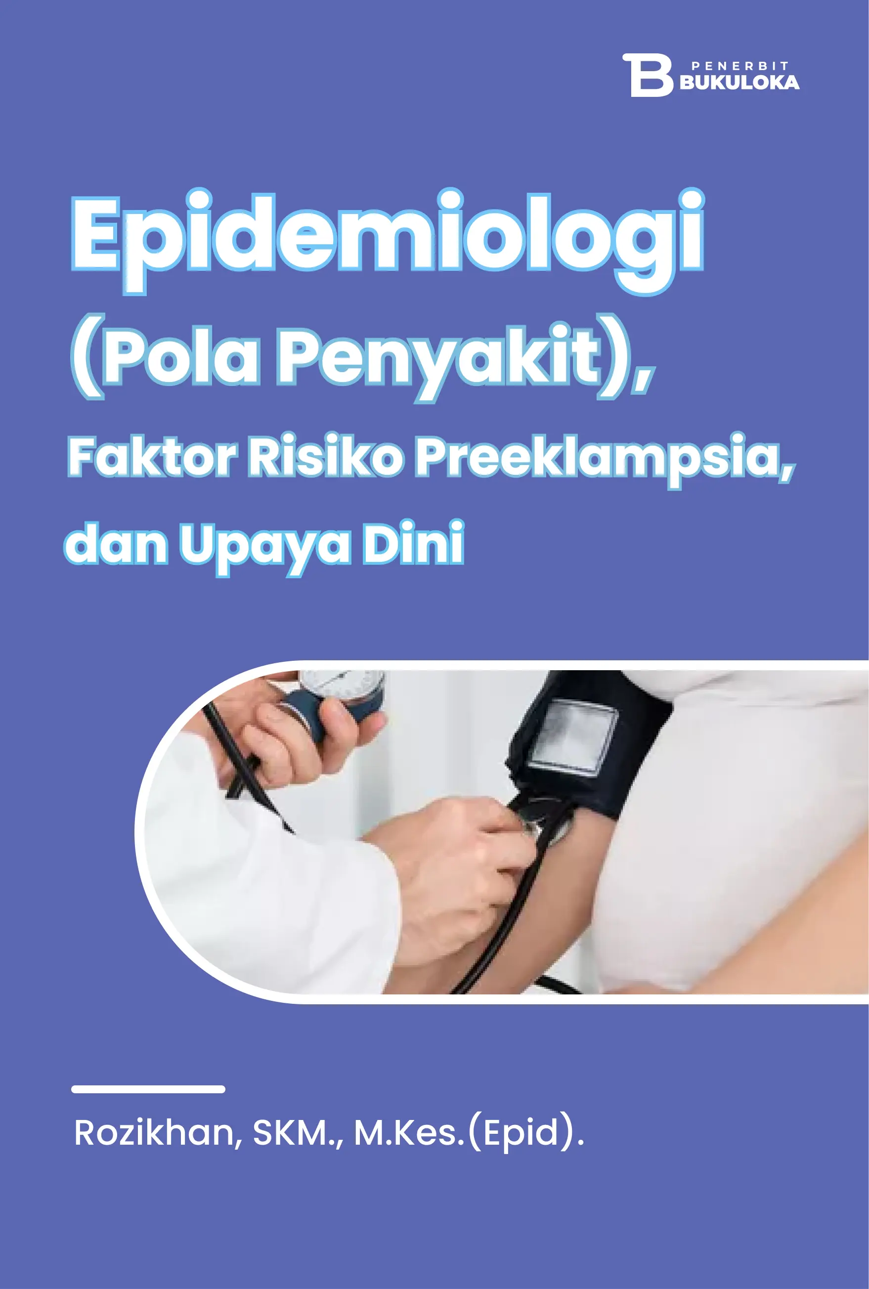 Epidemiologi (Pola Penyakit), Faktor Risiko Preeklampsia, dan Upaya Dini 