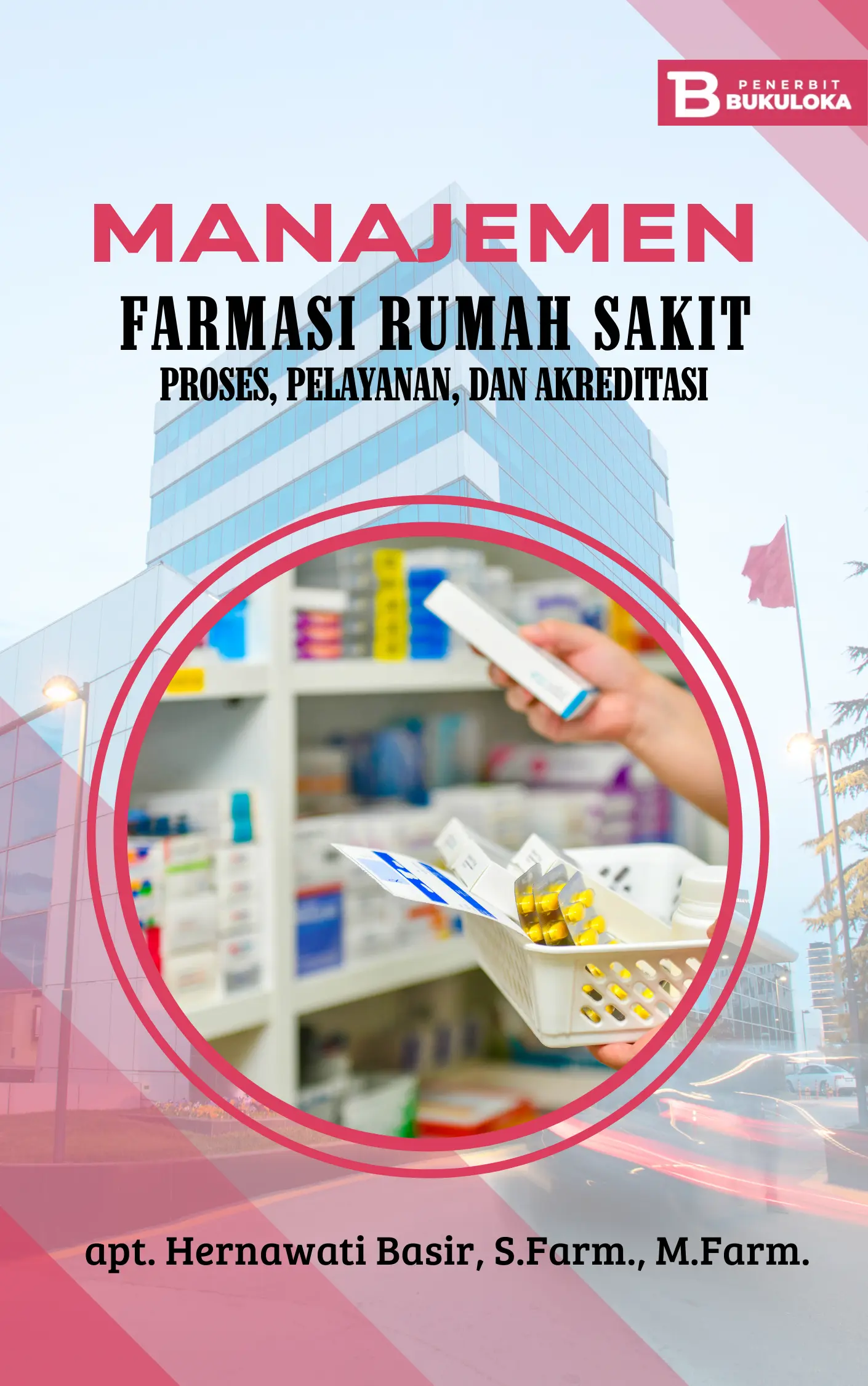 Manajemen Farmasi Rumah Sakit: Proses, Pelayanan, dan Akreditasi